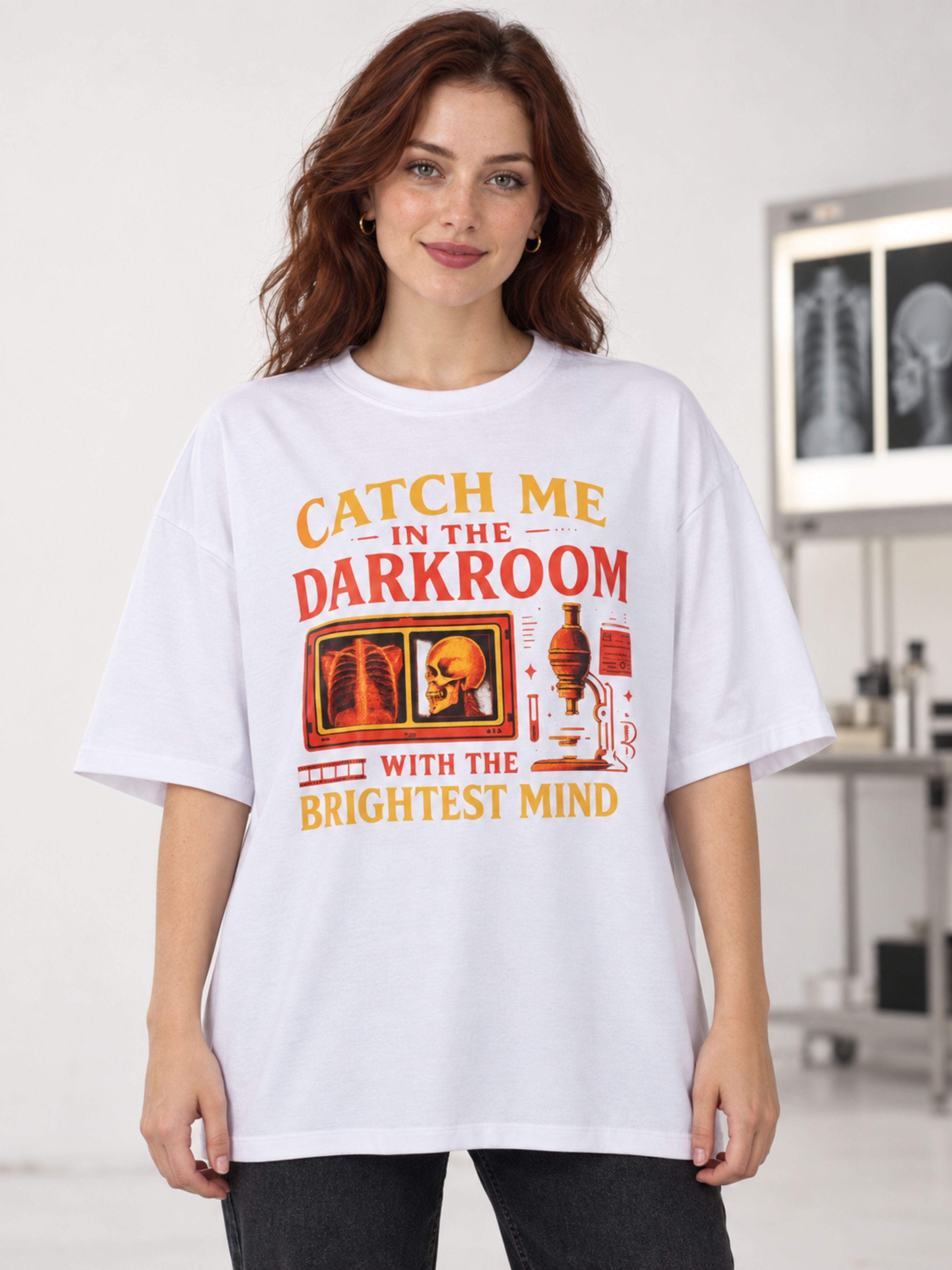 Radiologist | Catch Me In The Darkroom With The Brightest Minds | Oversized T-shirt For Women