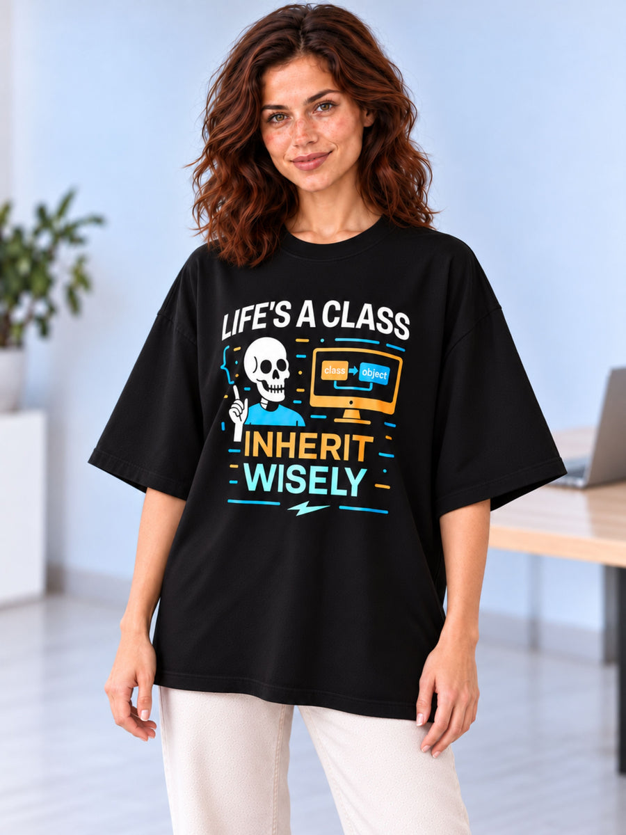 Software Engineer | Life's A Class. Inherit Wisely | Oversized Funky T Shirt For Women