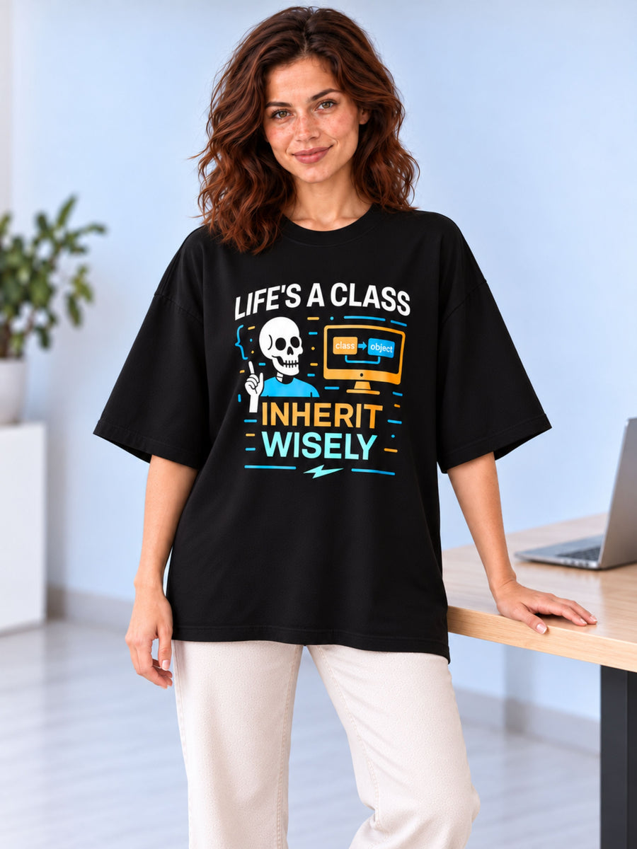 Software Engineer | Life's A Class. Inherit Wisely | Oversized Funky T Shirt For Women