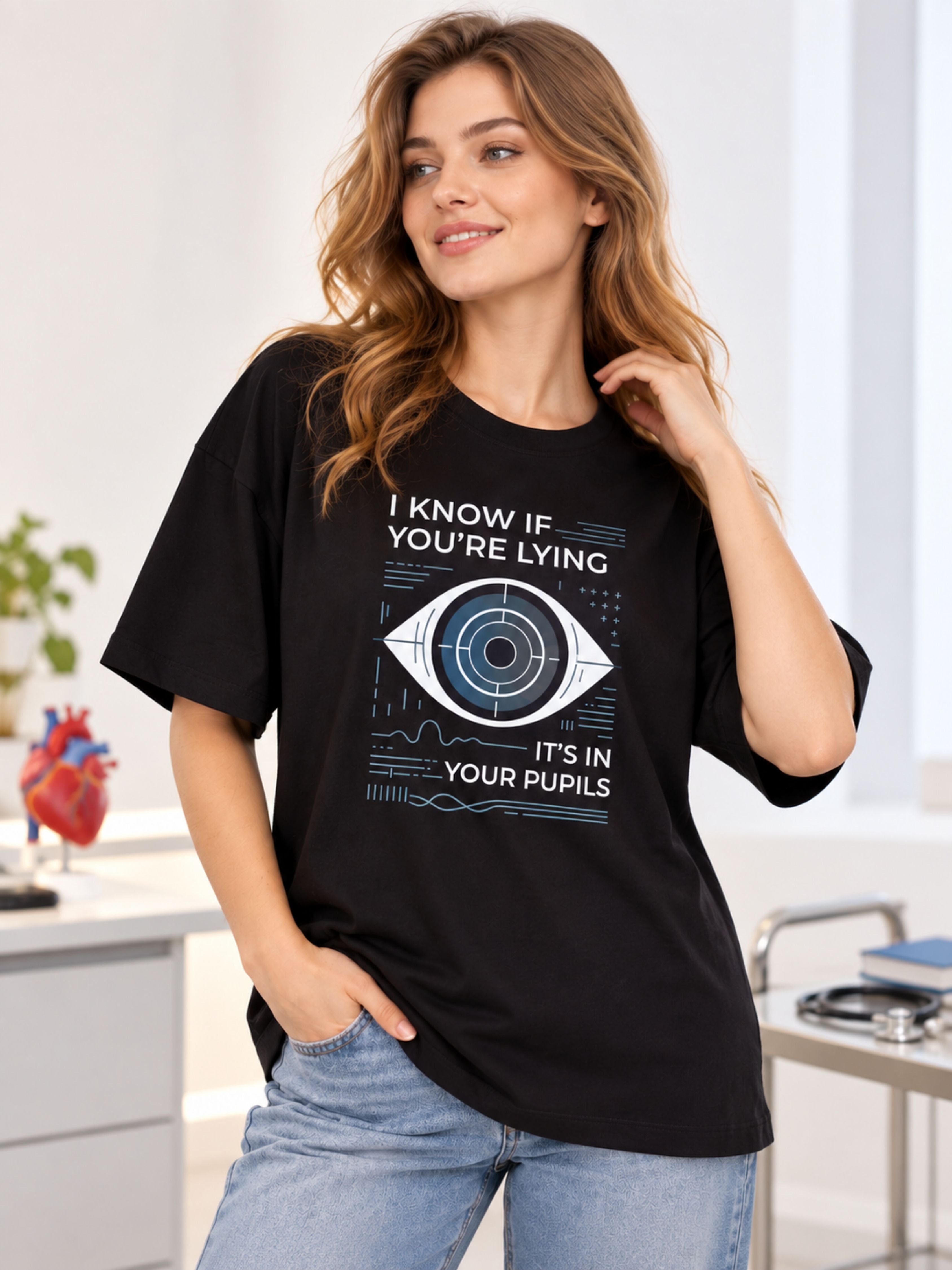Opthalmologist | I Know If You're Lying - It's In Your Pupils | Oversized T-Shirt For Women