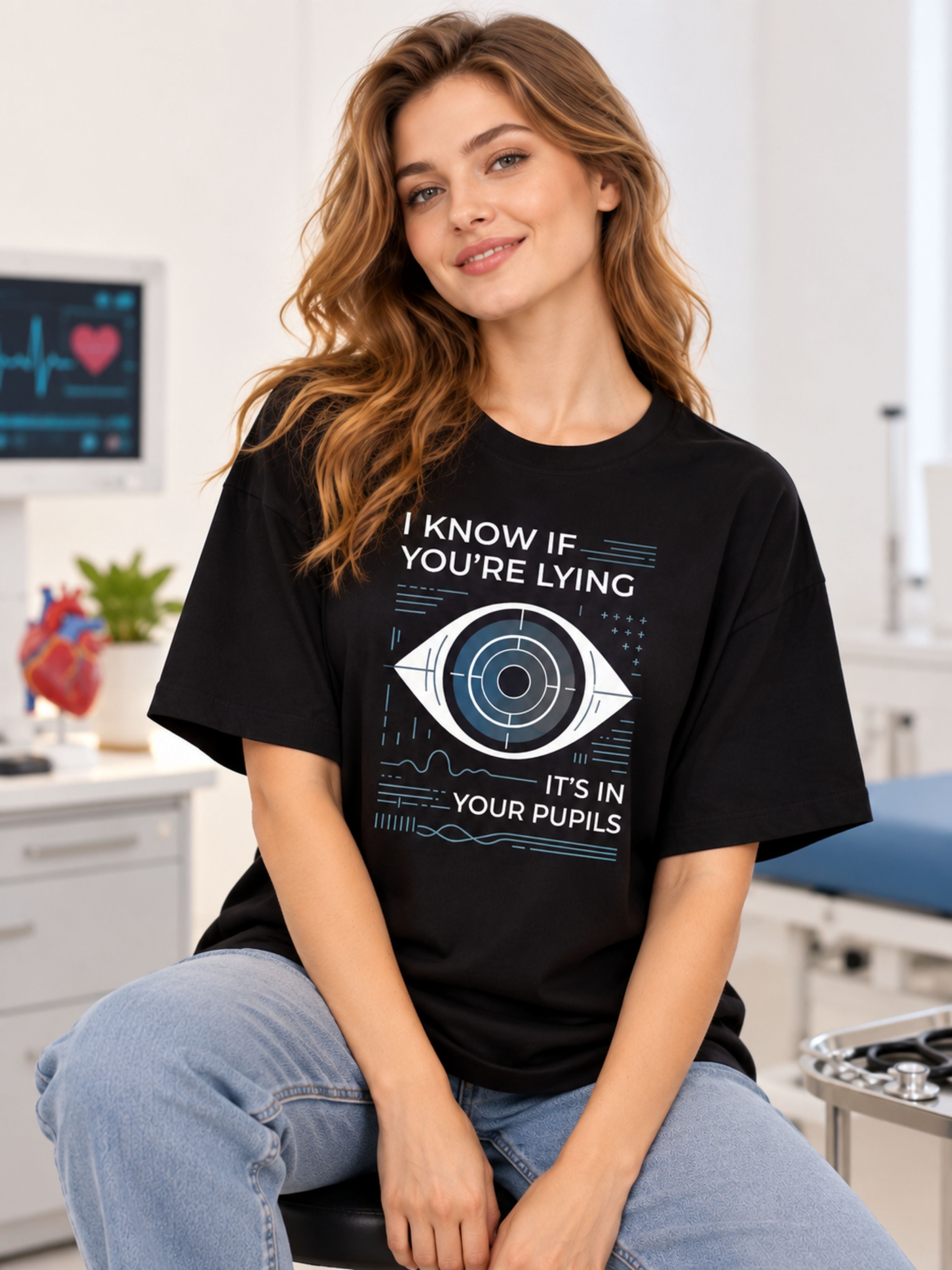Opthalmologist | I Know If You're Lying - It's In Your Pupils | Oversized T-Shirt For Women