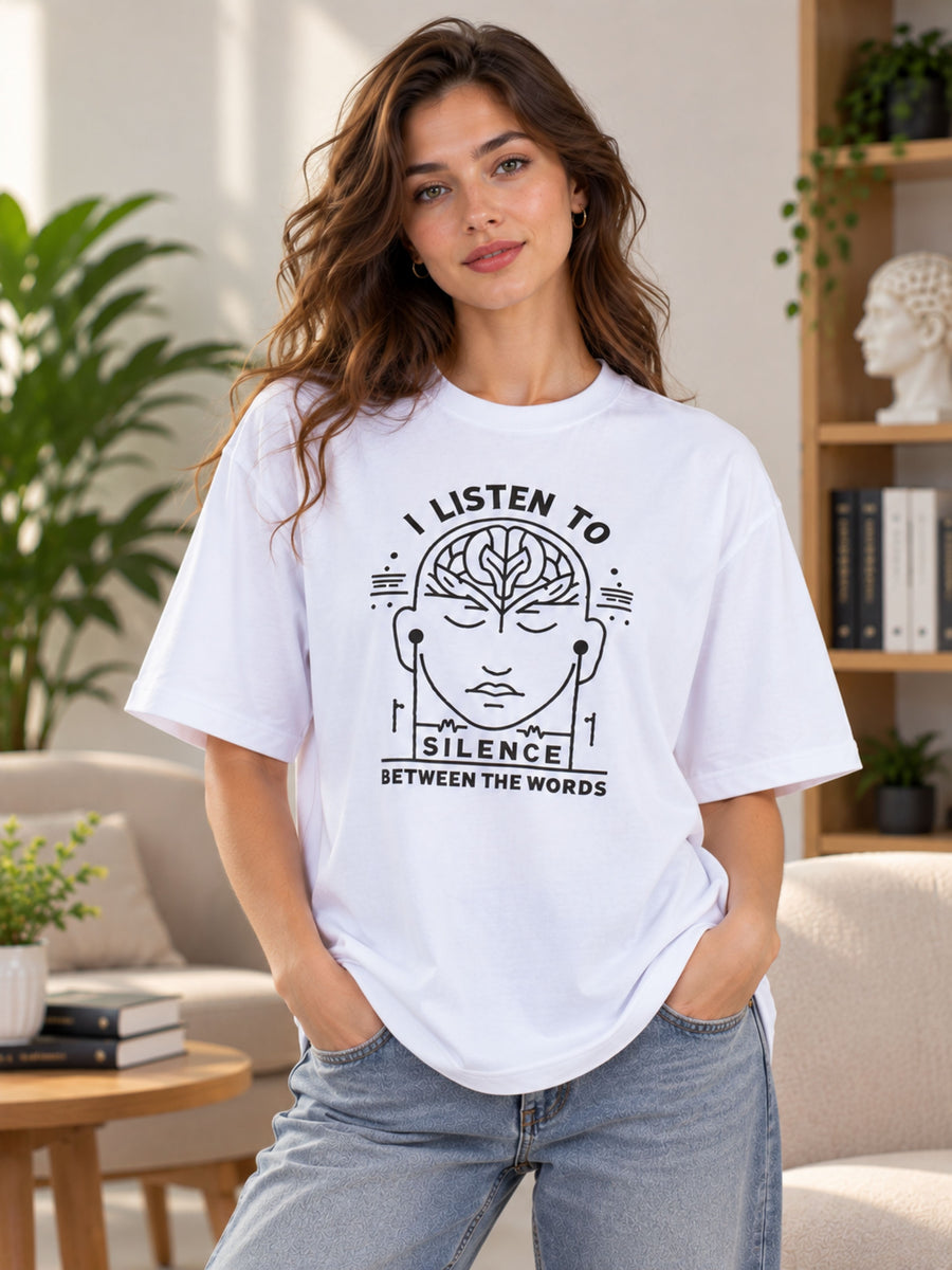 Psychiatrist | I Listen To Silence Between The Words | Oversized T-shirt For Women