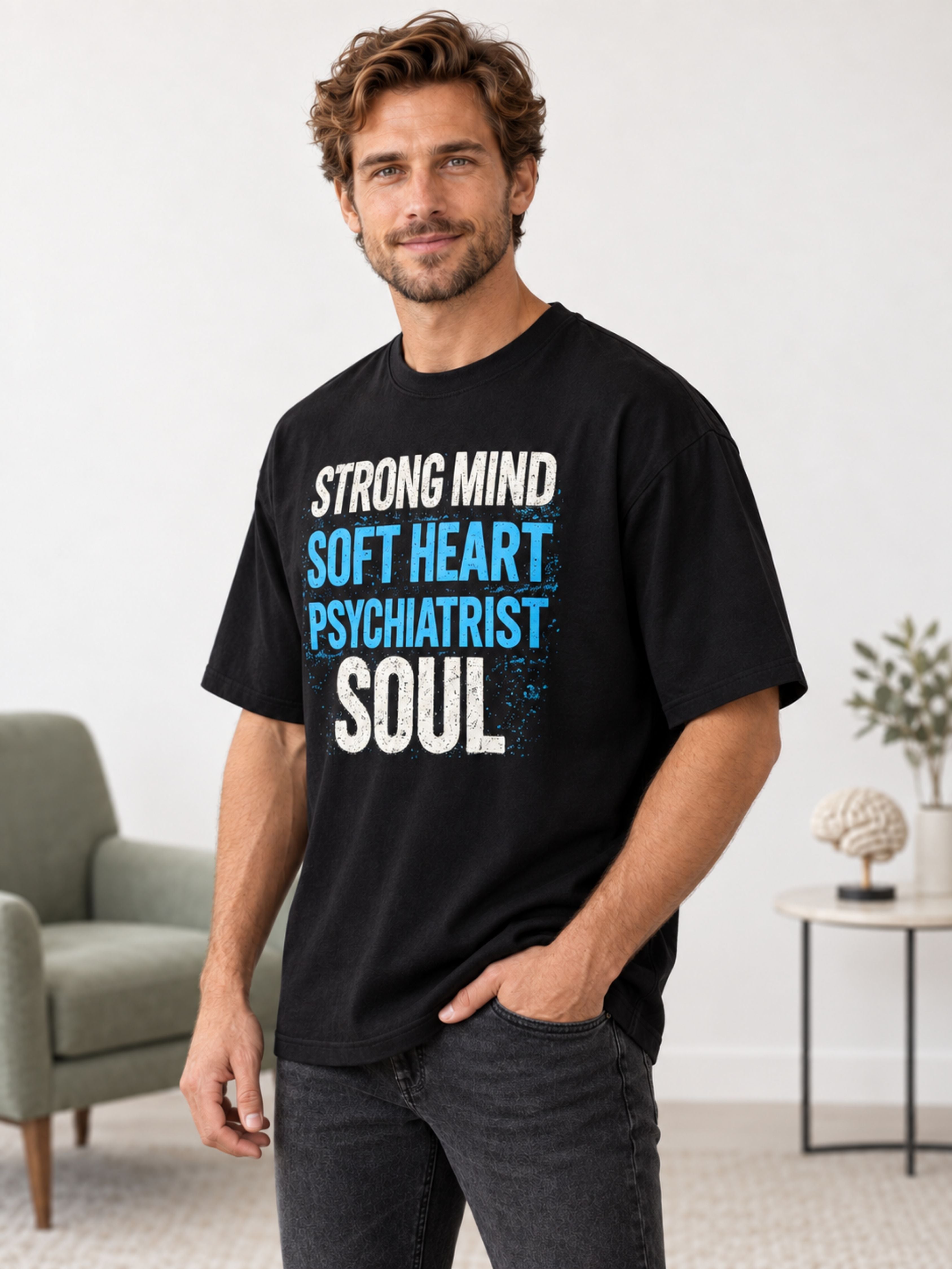 Psychiatrist | Strong Mind. Soft Heart. Psychiatrist Soul | Oversized T-shirt For Men