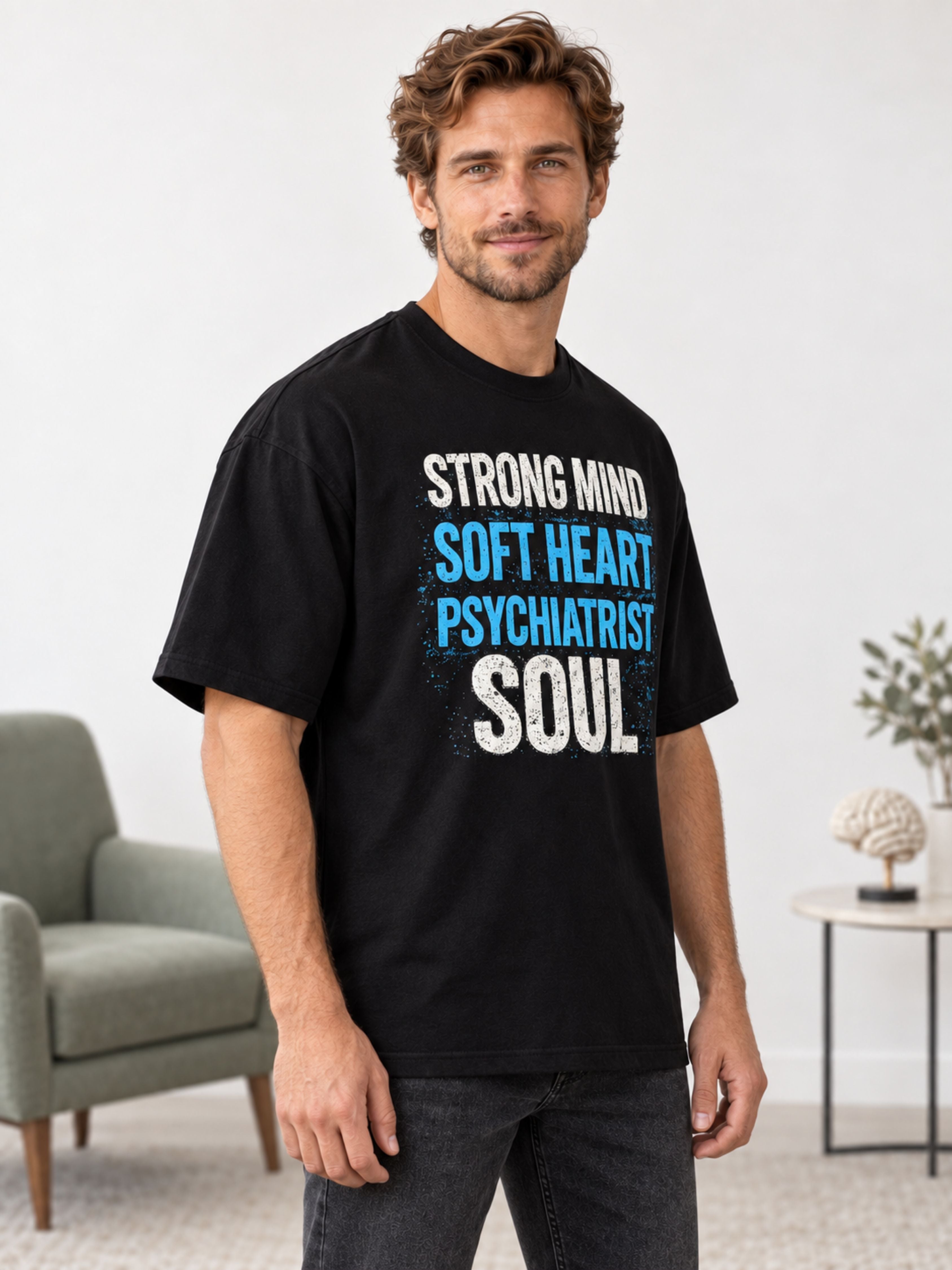 Psychiatrist | Strong Mind. Soft Heart. Psychiatrist Soul | Oversized T-shirt For Men