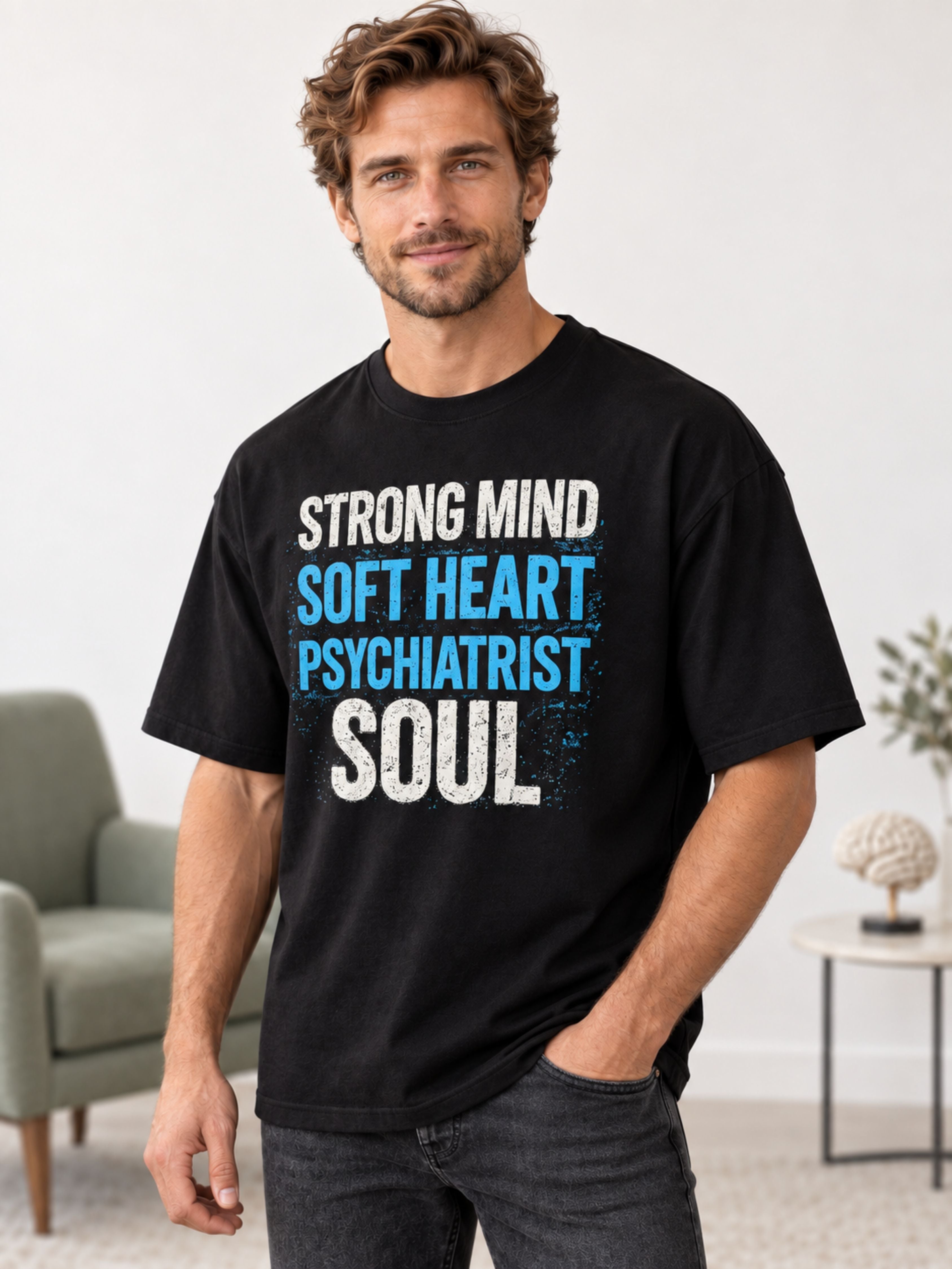 Psychiatrist | Strong Mind. Soft Heart. Psychiatrist Soul | Oversized T-shirt For Men