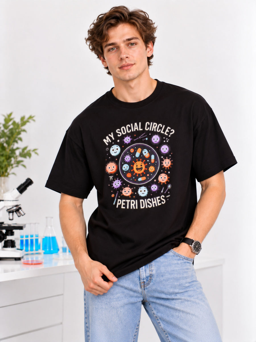 Microbiologist | My social circle? Petri dishes | Oversized fit Tshirt
