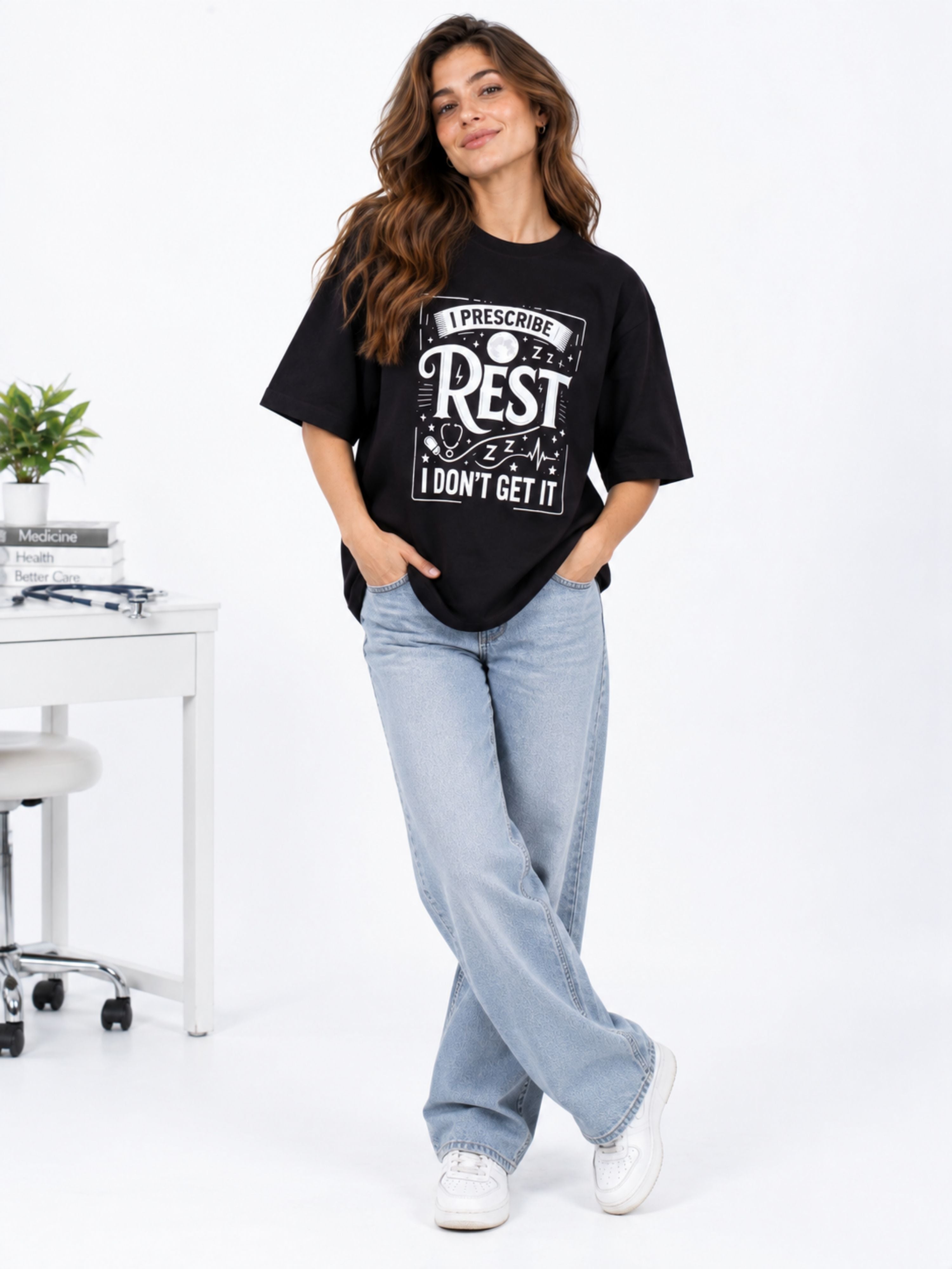 Physician | I Prescribe Rest. I Don't Get It | Oversized Quote T-shirt For Women