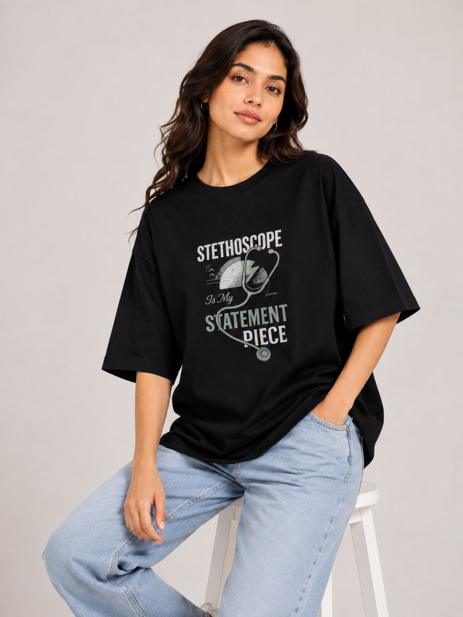 Physician | Stethoscope Is My Statement Piece | Oversized Trendy Tshirt For Women