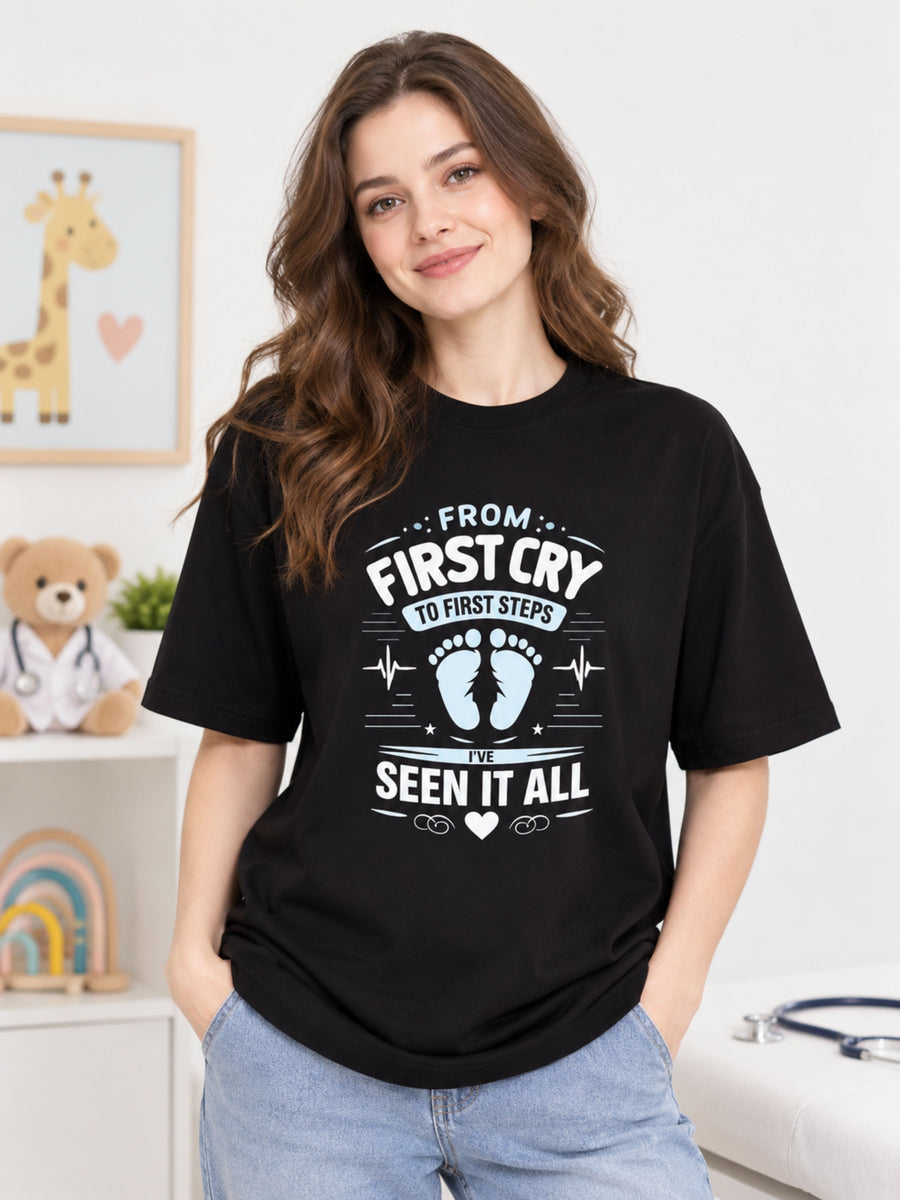 Paediatrician | From First Cry to First Steps - I’ve Seen It All | Oversized fit Tshirt