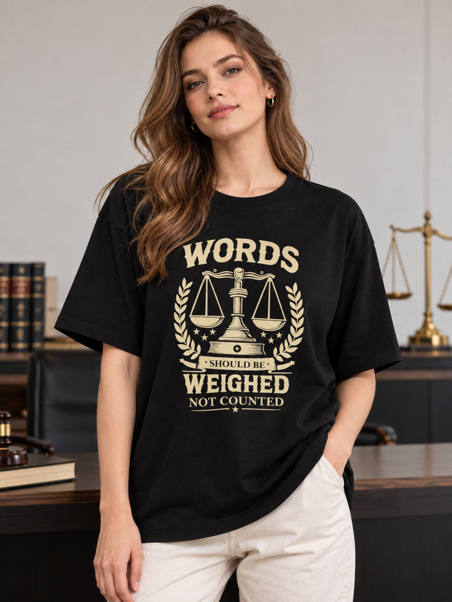Lawyer | Words Should Be Weighed Not Counted | Oversized T-Shirt For Women