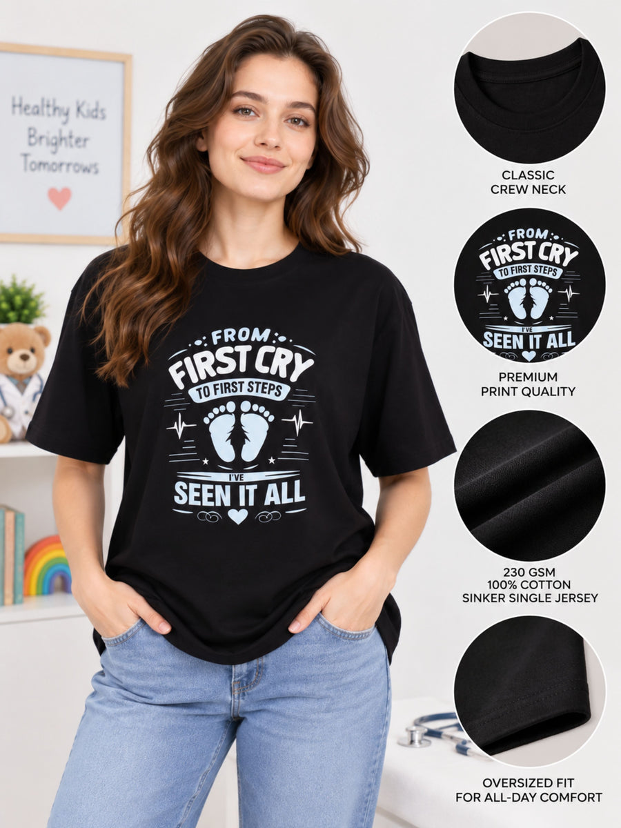 Paediatrician | From First Cry to First Steps - I’ve Seen It All | Oversized fit Tshirt