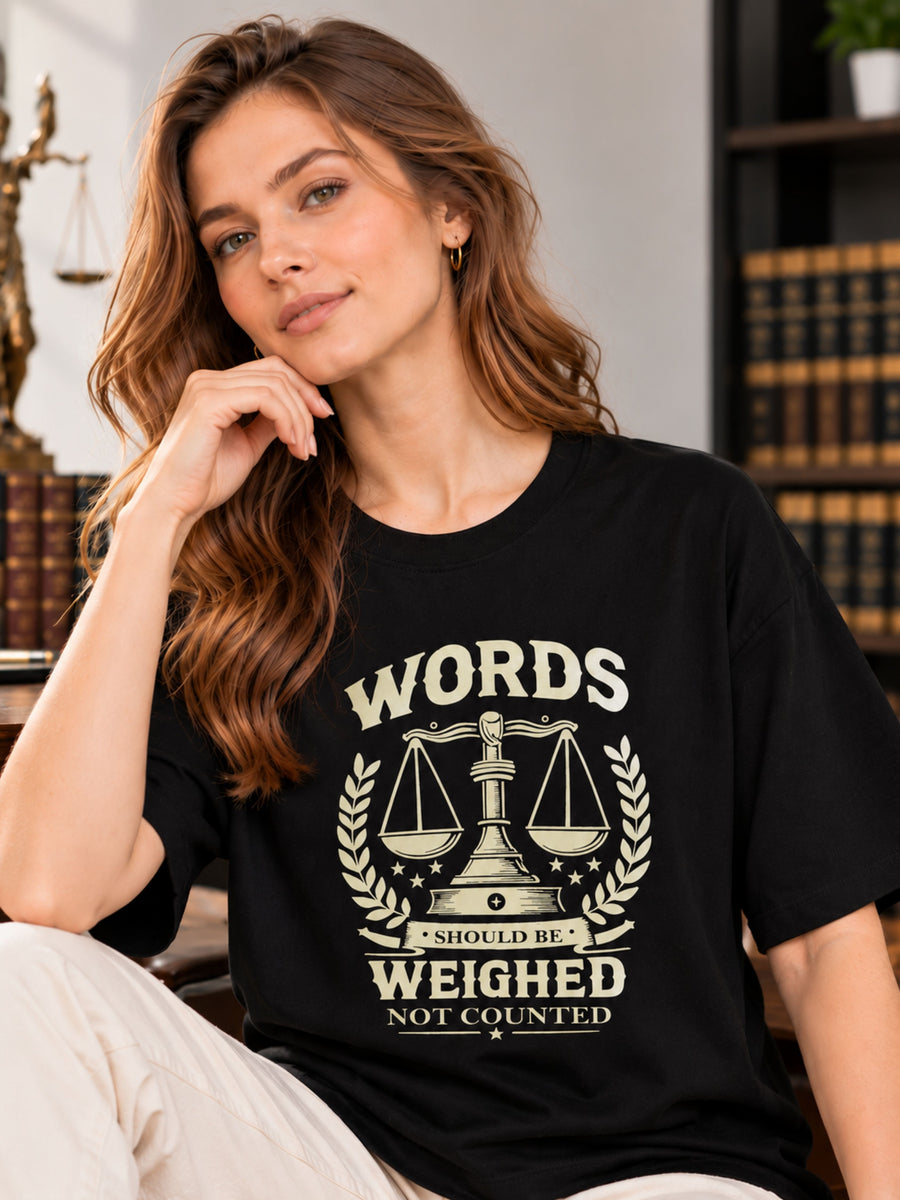 Lawyer | Words Should Be Weighed Not Counted | Oversized T-Shirt For Women