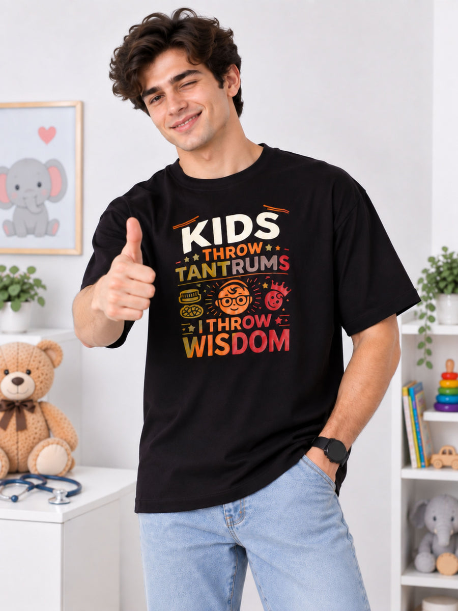 Paediatrician | Kids Throw Tantrums. I Throw Wisdom. | Oversized fit Tshirt