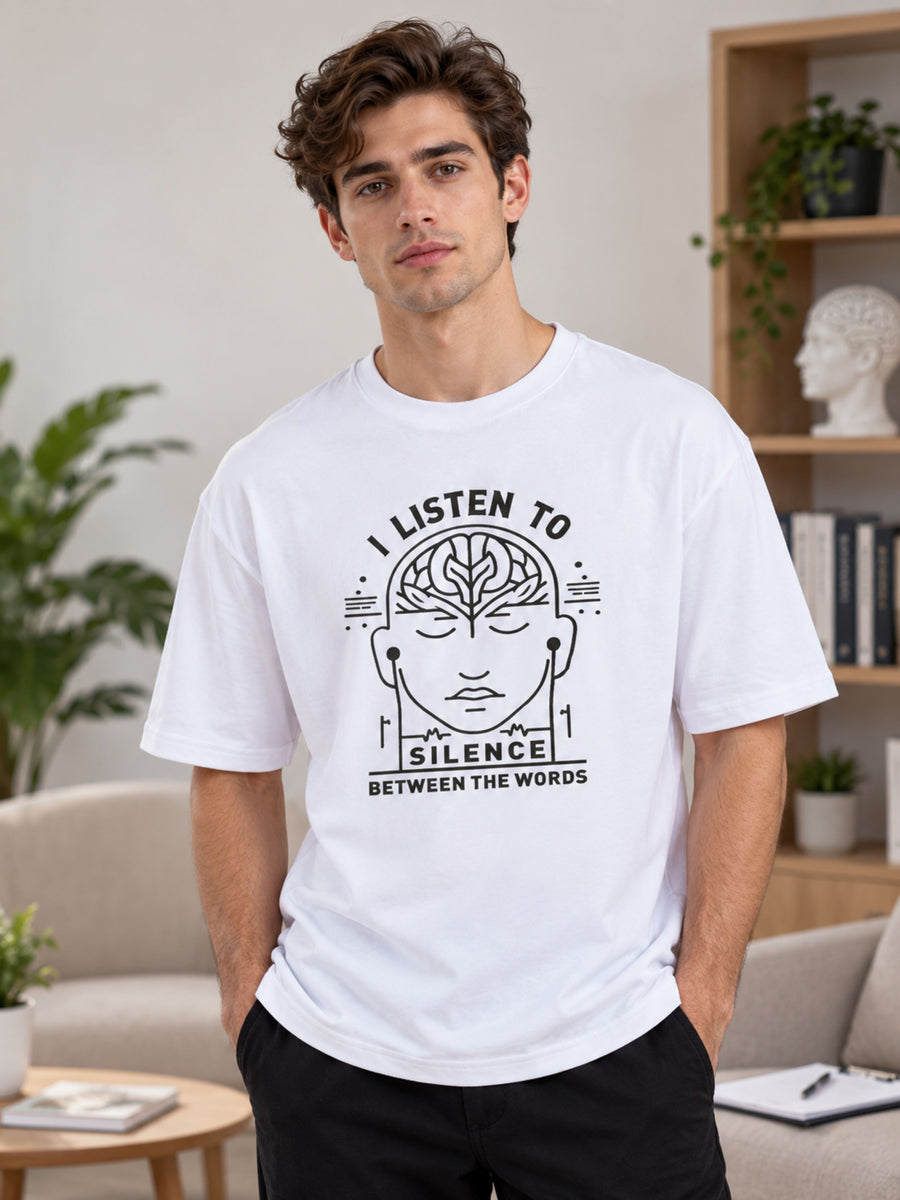 Psychiatrist | I Listen To Silence Between The Words | Oversized Tshirt For Men