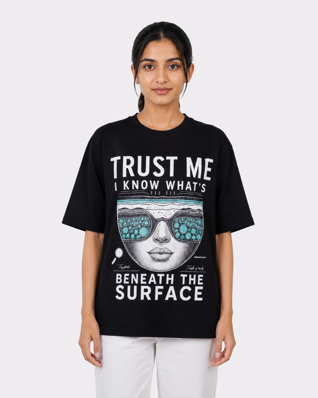Dermatologist  | Trust Me, I Know What’s Beneath the Surface | Oversized fit Tshirt For Women