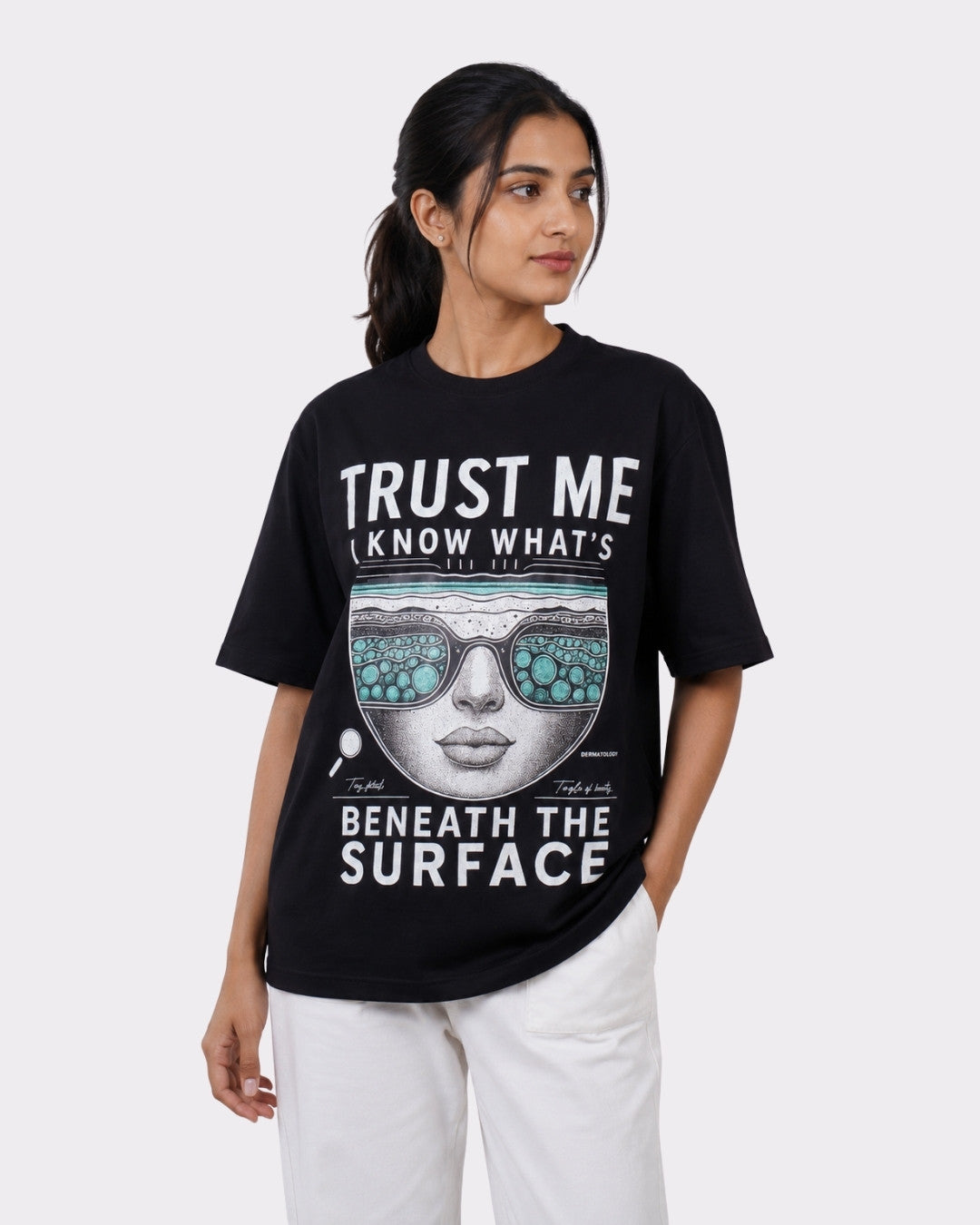 Dermatologist  | Trust Me, I Know What’s Beneath the Surface | Oversized fit Tshirt For Women