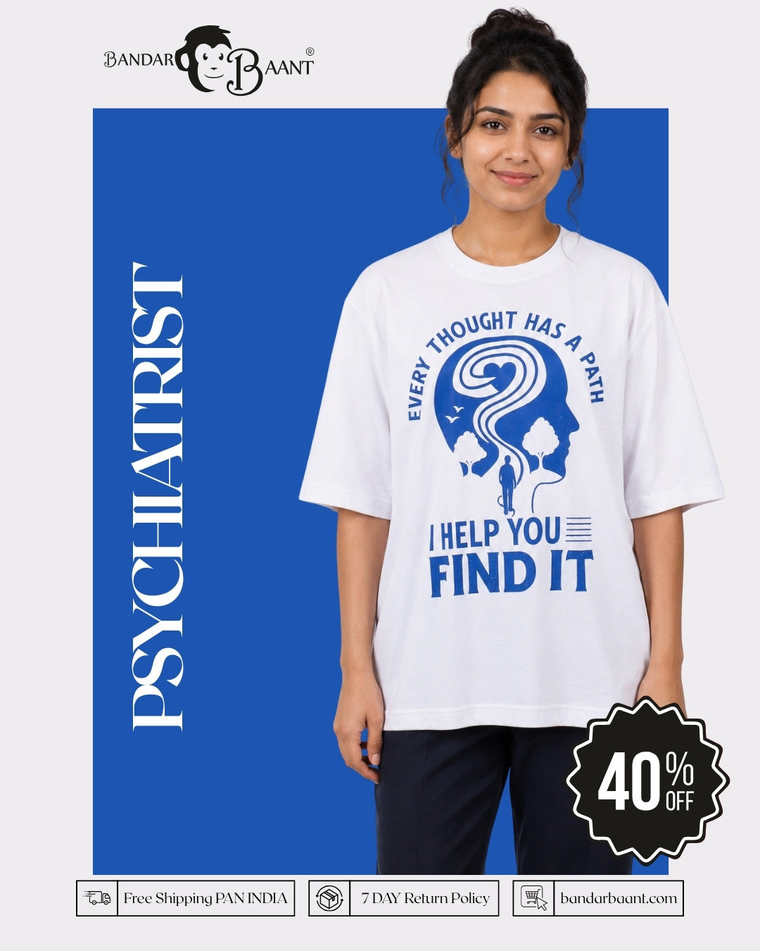Psychiatrist | Every Thought Has a Path. I Help You Find It | Oversized fit Tshirt For Women
