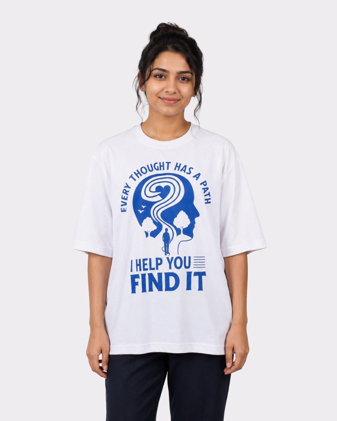 Psychiatrist | Every Thought Has a Path. I Help You Find It | Oversized fit Tshirt For Women