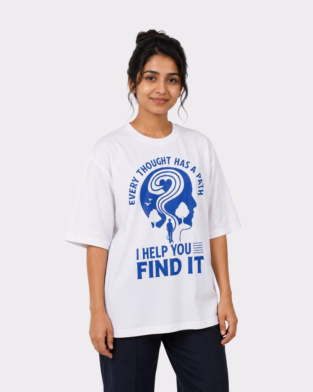Psychiatrist | Every Thought Has a Path. I Help You Find It | Oversized fit Tshirt For Women
