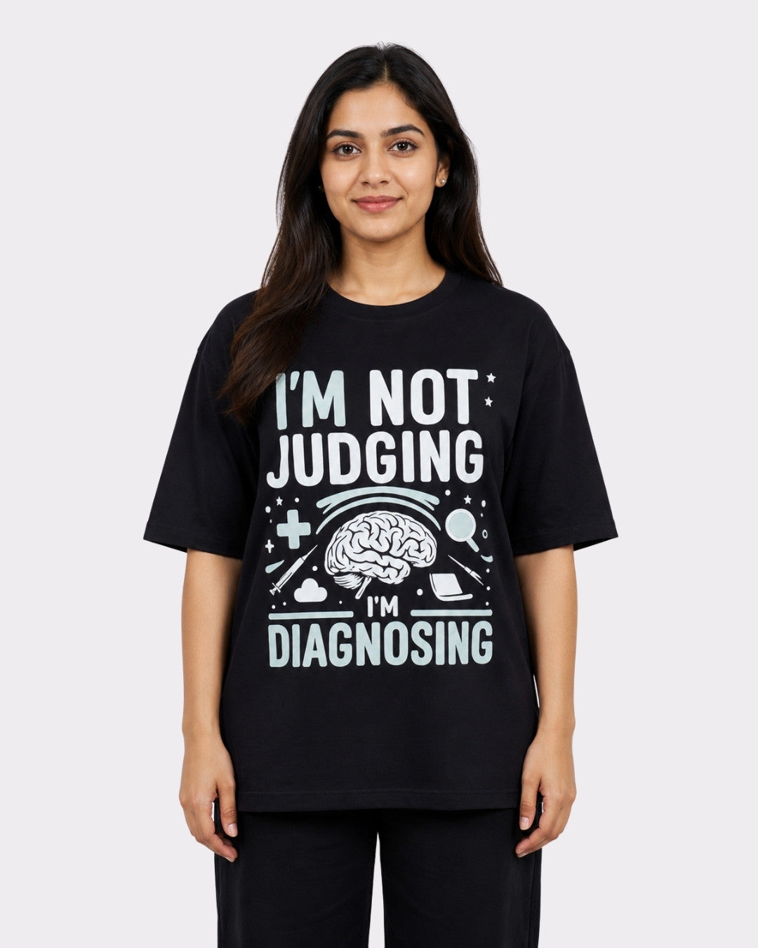 Psychiatrist  | I’m Not Judging… I’m Diagnosing | Oversized fit Tshirt For Women