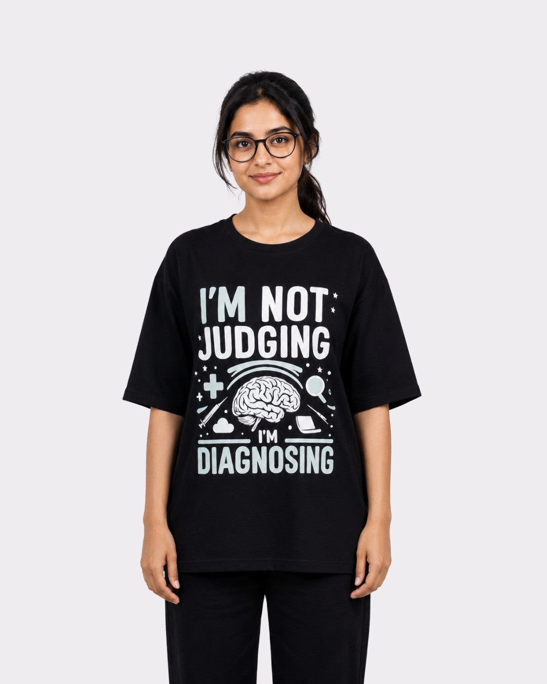Psychiatrist  | I’m Not Judging… I’m Diagnosing | Oversized fit Tshirt For Women