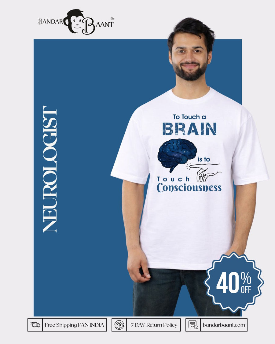Neurologist | To Touch a Brain Is to Touch Consciousness | Oversized fit Tshirt