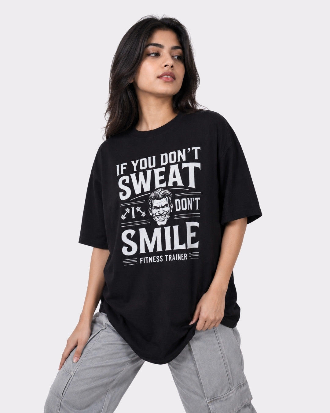 Fitness Trainer | If you don't sweat, I don't smile | Oversized Trendy T-shirt For Women