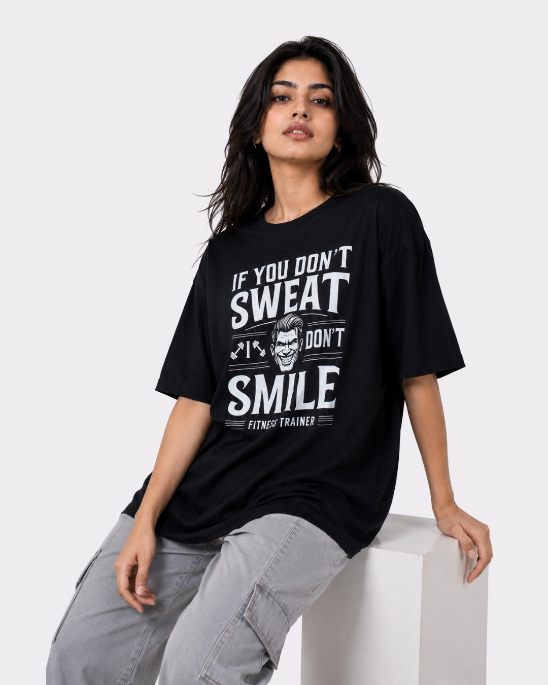 Fitness Trainer | If you don't sweat, I don't smile | Oversized Trendy T-shirt For Women