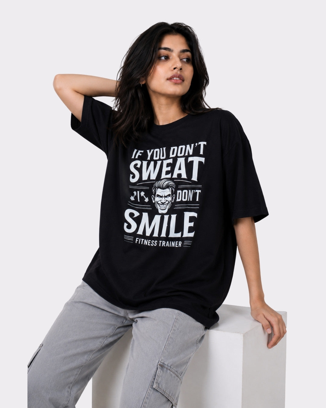 Fitness Trainer | If you don't sweat, I don't smile | Oversized Trendy T-shirt For Women