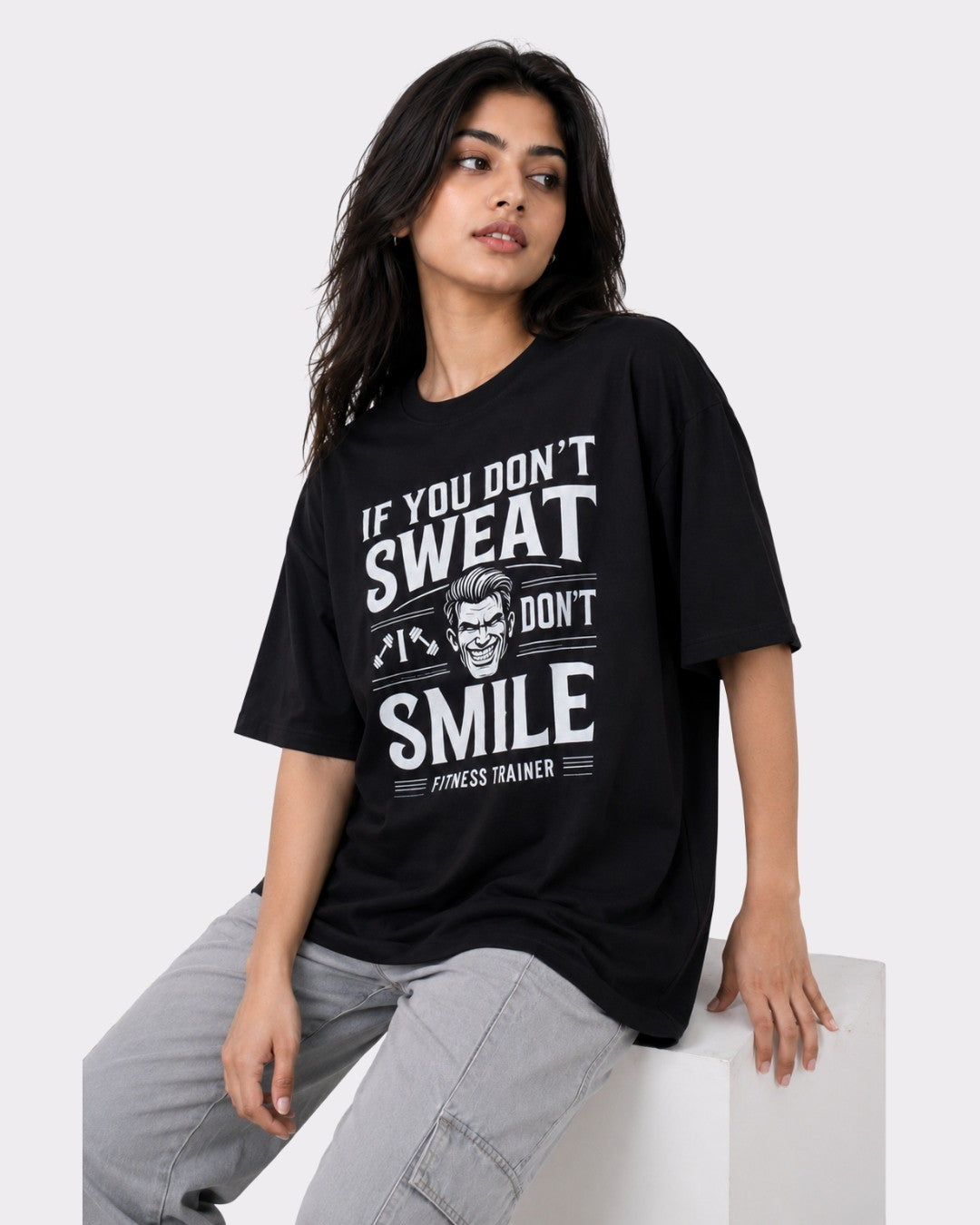 Fitness Trainer | If you don't sweat, I don't smile | Oversized Trendy T-shirt For Women