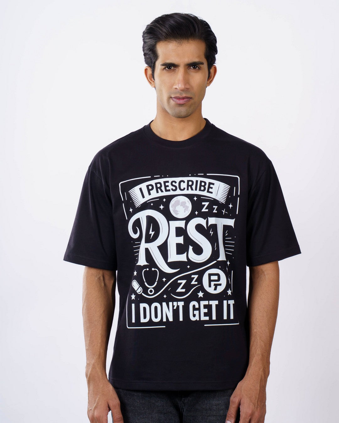 Physician | I Prescribe Rest. I Don’t Get It | Oversized fit Tshirt