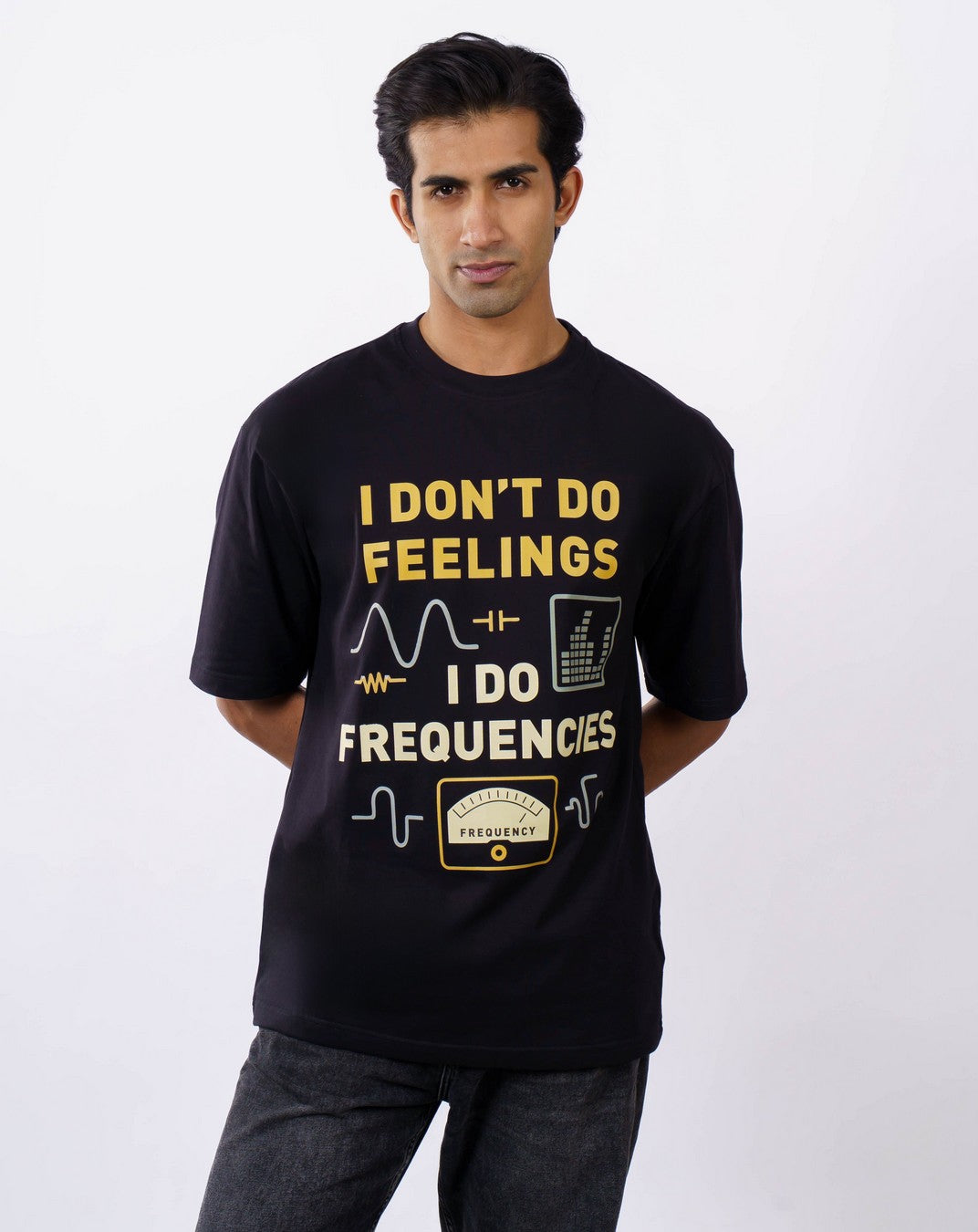 Electrical Engineer | I don’t do feelings. I do frequencies | Oversized fit Tshirt