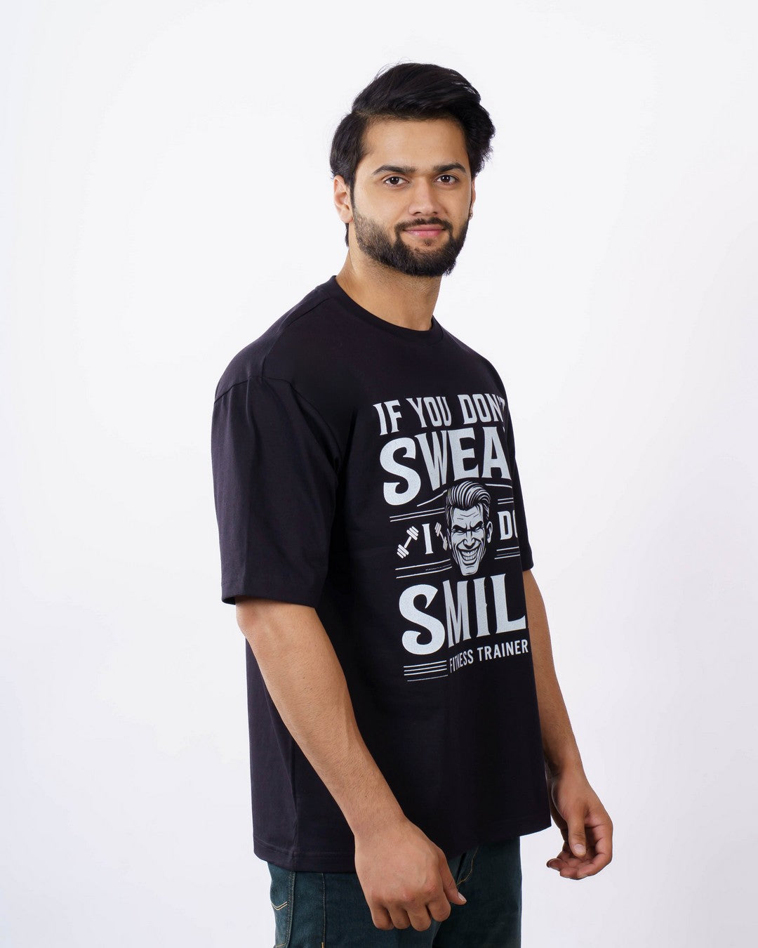Fitness Trainers | If you don’t sweat, I don’t smile | Oversized fit Tshirt