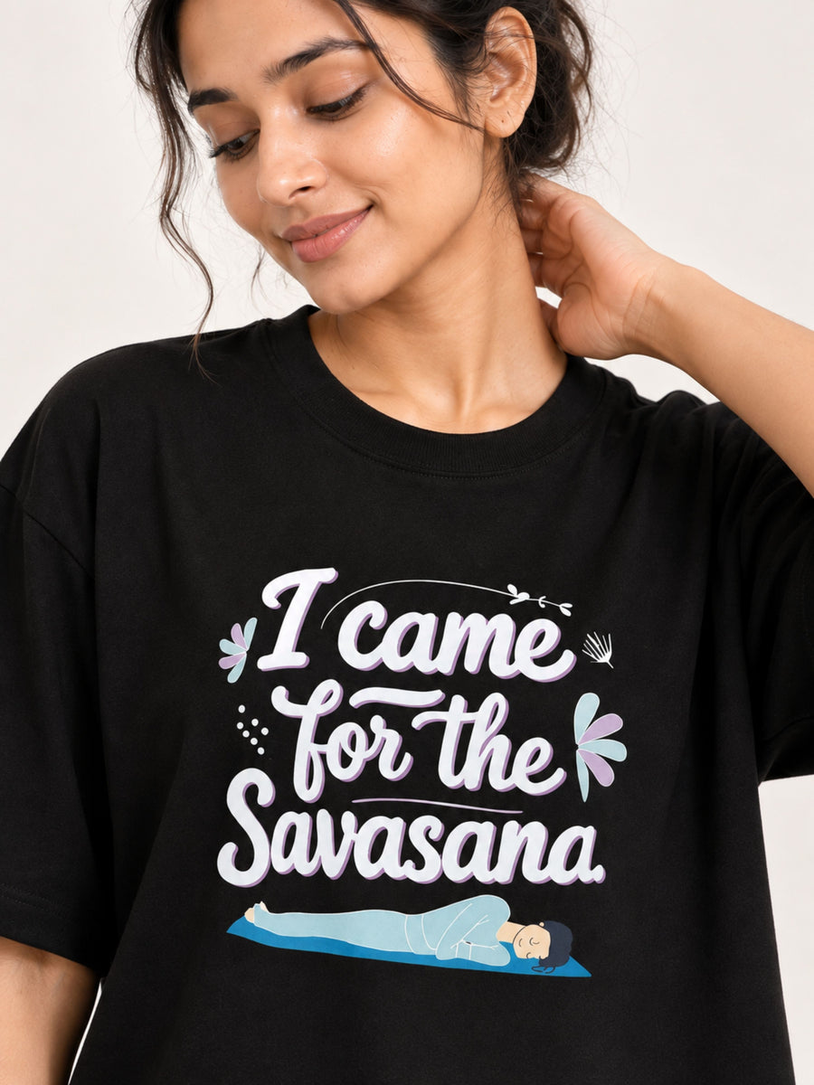 Black oversized fit Yoga Instructor T-shirt For Women with I came for the Savasana print